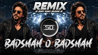 badshah o badshah remix new extend dance mix old hindi hit song dj siday remix 2026 new