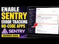 How to enable Sentry error tracking in no-code production apps - Beginner Guide