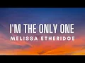 Download Lagu Melissa Etheridge - I'm The Only One (Lyrics)