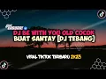 Download Lagu DJ BE WITH YOU OLD COCOK BUAT SANTAY [DJ TEBANG] TERBARU 2K23