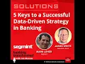 Segmint s 5 Keys to Data-Driven Strategy in Banking