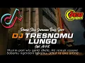 Download Lagu DJ TRESNOMU LUNGO._/@jentraproject6428 CIPT.ALI PX_//REMIXER BY @UCIKELEKTRO