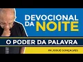 Download Lagu DEVOCIONAL DA NOITE  - O PODER DA PALAVRA, com o Pr  Josué Gonçalves  17/ 07/ 2021