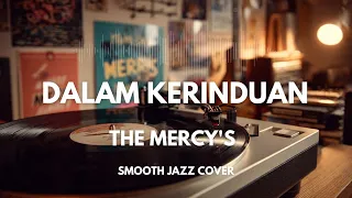 dalam kerinduan the mercys smooth jazz cover by the vinyl