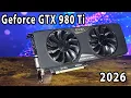 Geforce GTX 980 Ti Review - A very viable budget GPU option in 2026