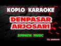 Download Lagu DENPASAR ARJOSAR KARAOKEI - SIMPATIK MUSIC @koplokaraooke 
