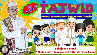 Download ILMU TAJWID Untuk MI, SD, Mts, Aliyah, dan Umum || Pasal 1 Hukum Bacaan Nun Sukun dan Tanwin. MP3