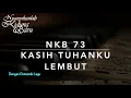 Lagu NKB 73 Kasih Tuhanku Lembut (Teed’re Liefde van den Heer!) - Dengan Pemandu Lagu