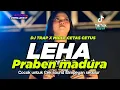 Download Lagu DJ LEHA PRABEN MADURA || TRAP X PARTY MIDLE NULUP NULUP ‼️FREE FLM