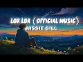 LOR LOR ( OFFICIAL MUSIC ) JASSIE GILL x Gaurav Dev & Karthik Dev @asn_music93 #trending