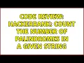 Code Review Hackerrank Count the number of palindromes in a given string 3 Solutions