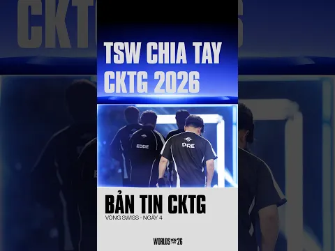 Ngày buồn của LMHT Việt Nam Bản tin CKTG 2026 - Vòng Swiss Ngày 4 #shorts