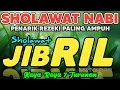 SHOLAWAT JIBRIL PENARIK REZEKI PALING DAHSYAT, Sholawat Nabi Muhammad SAW, Sholawat Jibril Merdu.