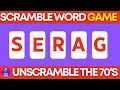 Scramble Word Game How Many 70s Words Can You Unscramble