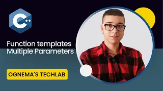 47 Getting Started with C Function Templates with Multiple Parameters