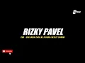 Download Lagu RIZKY PAVEL _Cha_cha_india_he_tujkco(extazy_Ss