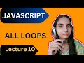 JavaScript All Loops in one Lecture 10