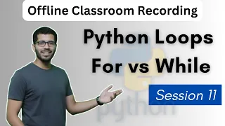 S11 - Loops in Python Explained for loop while loop nested loops Offline Classroom Tutorial