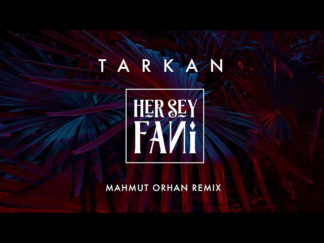 Download MP3 TARKAN ft. Mahmut Orhan - Her Şey Fani