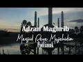 Lagu ADZAN MAGHRIB MASJID RAYA MUJAHIDIN PONTIANAK