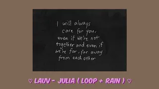 Download Lauv - Julia ( Loop \u0026 Rain ) (╥﹏╥) MP3