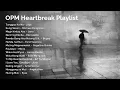 Download Lagu OPM Heartbreak Playlist