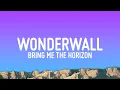 Download Lagu Bring Me The Horizon - Wonderwall (Lyrics)