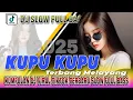 KUMPULAN DJ SLOW FULL BASS TERBARU 2025 🎵 DJ KUPU KUPU TERBANG MELAYANG 🎵 DJ UBUR UBUR IKAN LELE