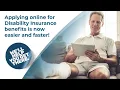 Applying online for Disability Insurance benefits is now easier and faster