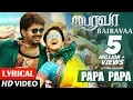Lagu Bairavaa Songs | PaPa PaPa Lyrical Video Song | Vijay, Keerthy Suresh | Santhosh Narayanan