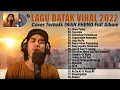 Download Lagu LAGU BATAK VIRAL 2022 TERPOPULER ~ LAGU BATAK COVER TERBAIK VERSI AKUSTIK 2022 FULL ALBUM IWAN FHENO