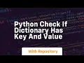 python check if dictionary has key and value
