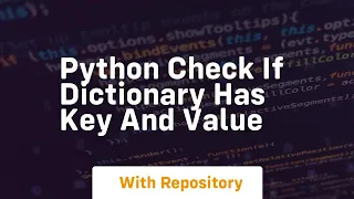 python check if dictionary has key and value