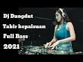 Lagu Dj Tabir Kepalsuan Dangdut Full Bass