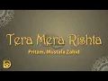 Download Lagu Tera Mera Rishta (Lyrics) - Pritam, Mustafa Zahid