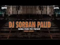 DJ SORBAN PALID - KASO PONDOK KASO PANJANG [KENDANG GAMELAN] SUNDA PRIDE PRO PRESENT