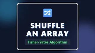 Shuffle An Array Fisher-Yates Algorithm - Coding Interview Problem