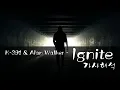 K-391 \u0026 Alan Walker - Ignite [자막/가사해석/듣기]