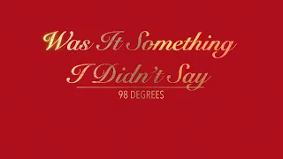 Download WAS IT SOMETHING I DIDN'T SAY WITH LYRICS BY 98 DEGREES   HD 1080p MP3