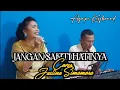Download Lagu JANGAN SAKITI HATINYA - COVER JUSLINA SIMAMORA