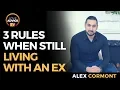 Living With An Ex THREE RULES TO FOLLOW