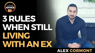 Living With An Ex THREE RULES TO FOLLOW