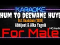 Karaoke Hum To Deewane Huye ( For Male ) - Abhijeet \u0026 Alka Yagnik Ost. Baadshah (1999)