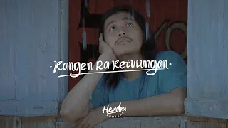 Lirik Lagu Hendra Kumbara - Kangen Ra Ketulungan