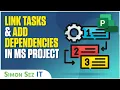 Linking Tasks and Adding Dependencies in Microsoft Project