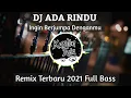 Download Lagu DJ ADA RINDU | Ingin Berjumpa Denganmu | Remix Tiktok Viral Terbaru 2021 Full Bass Kapten Asia
