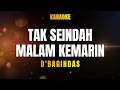 Lagu TAK SEINDAH MALAM KEMARIN (KARAOKE) D BAGINDAS 