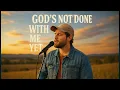 God’s Not Done With Me Yet - Best Worship Song