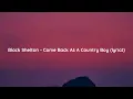 Black Shelton - Come Back As A Country Boy (lyrics)