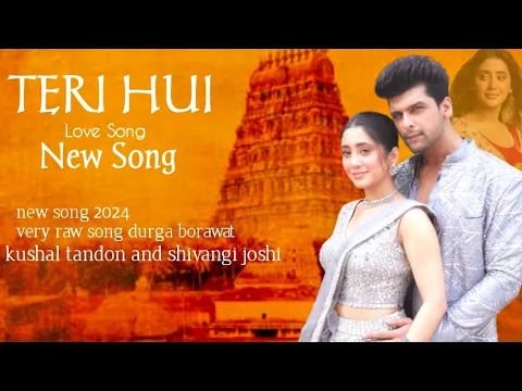 Download MP3 Teri Hui  | New Song |  Kushal Tandon \u0026 Shivangi Joshi |  @AatmaMusicOfficial